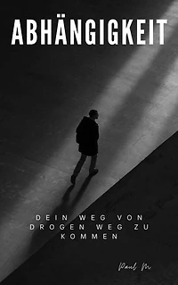 Abhängigkeit: Dein Weg von Drogen weg zu kommen