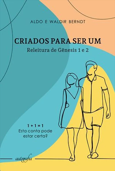 Criados para ser um: releitura de Gênesis 1 e 2
