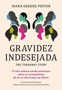 Gravidez indesejada: O mais extenso estudo americano sobre as consequências de ter ou não acesso ao aborto