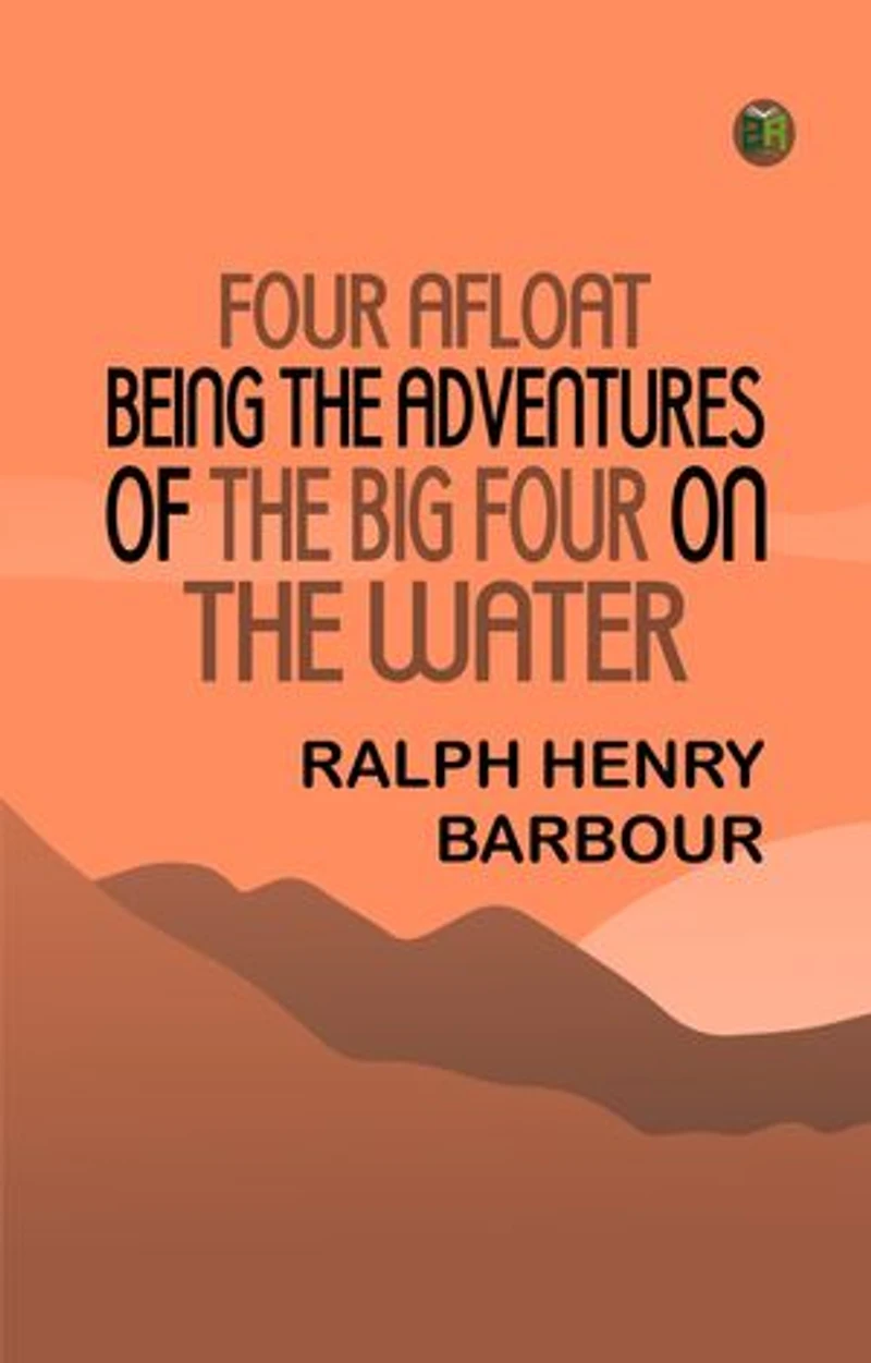 Four Afloat: Being the Adventures of the Big Four on the Water