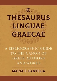 Thesaurus Linguae Graecae: A Bibliographic Guide To The Canon Of Greek Authors And Works