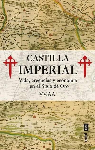 Castilla Imperial: Vida, creencias y economía en el Siglo de Oro