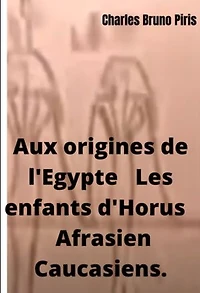Aux origines de l'Egypte Les enfants d'Horus Afrasien Caucasiens