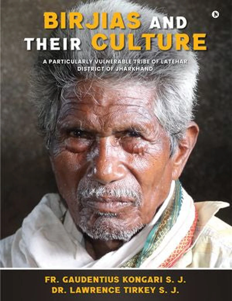 Birjias and their Culture: A particularly vulnerable tribe of Latehar district of Jharkhand
