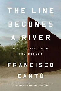 the Line Becomes a River: Dispatches from Border