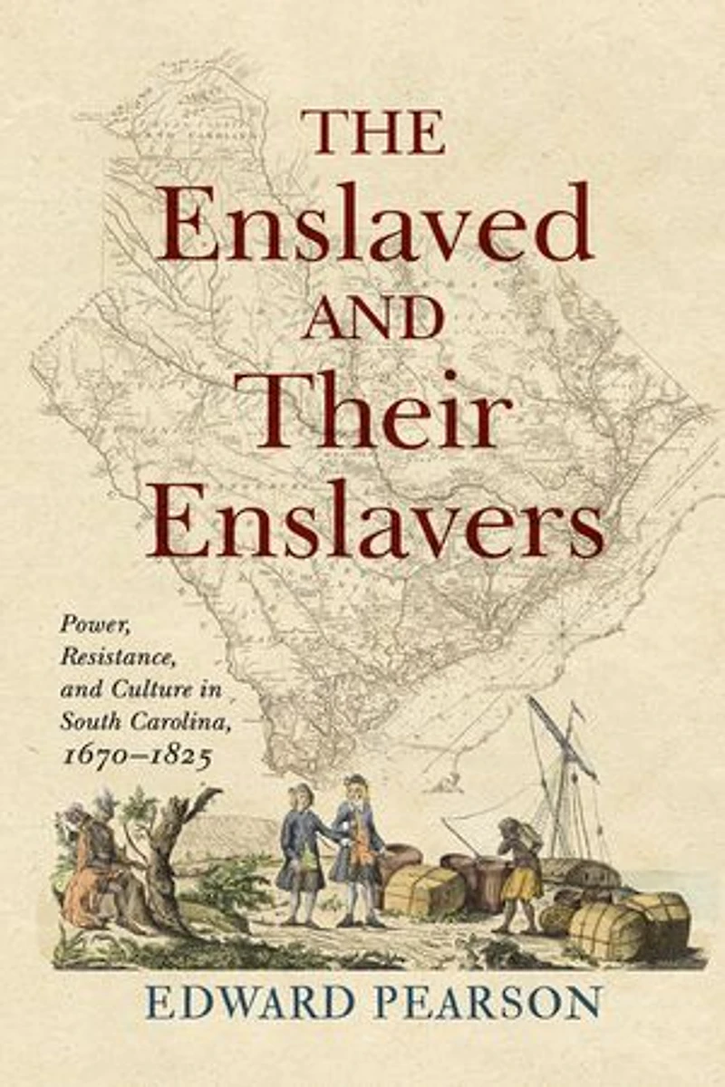 The Enslaved and Their Enslavers: Power, Resistance, Culture South Carolina, 1670–1825