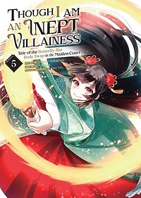 Though I Am an Inept Villainess: Tale of the Butterfly-Rat Body Swap Maiden Court (Manga) Vol. 5