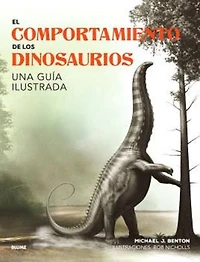 El comportamiento de los dinosaurios: Una guía ilustrada