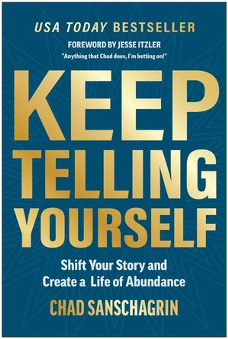 Keep Telling Yourself: Shift Your Story and Create a Life of Abundance