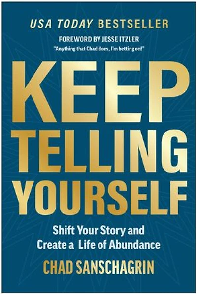 Keep Telling Yourself: Shift Your Story and Create a Life of Abundance