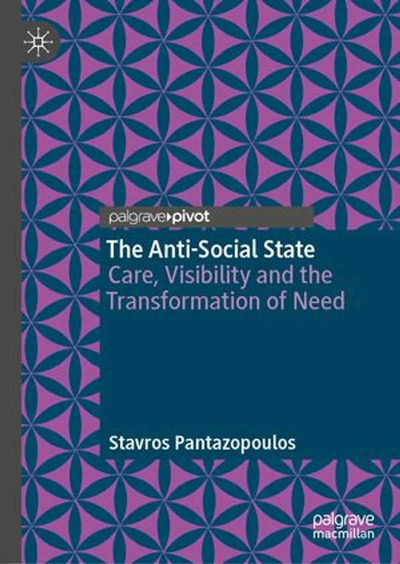 the Anti-Social State: Care, Visibility and Transformation of Need