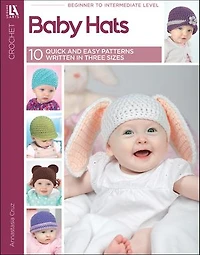 Baby Hats— 10 Quick and Easy Patterns Written Three Sizes