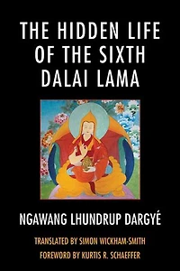the Hidden Life of Sixth Dalai Lama