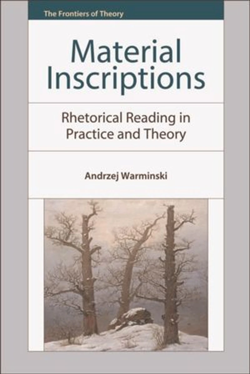 Material Inscriptions: Rhetorical Reading Practice and Theory
