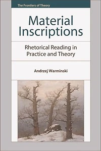 Material Inscriptions: Rhetorical Reading Practice and Theory