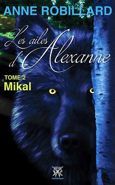 Les ailes d'Alexanne 02 : Mikal: Mikal