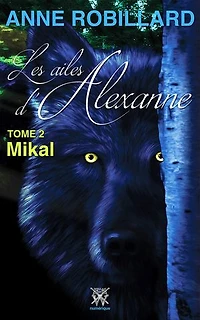 Les ailes d'Alexanne 02 : Mikal: Mikal