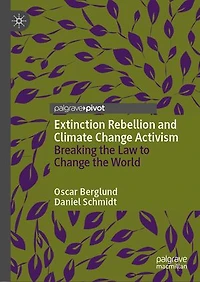Extinction Rebellion and Climate Change Activism: Breaking the Law to World