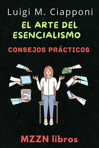 El Arte Del Esencialismo: MZZN Desarrollo Personal, #7