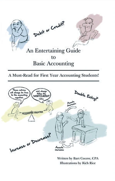 An Entertaining Guide to Basic Accounting: A Must Read for First Year Accounting Students