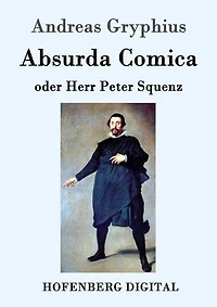 Absurda Comica: oder Herr Peter Squenz