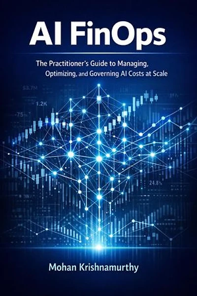 AI FinOps: The Practitioner's Guide to Managing, Optimizing, and Governing AI Costs at Scale