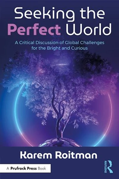 Seeking the Perfect World: A Critical Discussion of Global Challenges for Bright and Curious