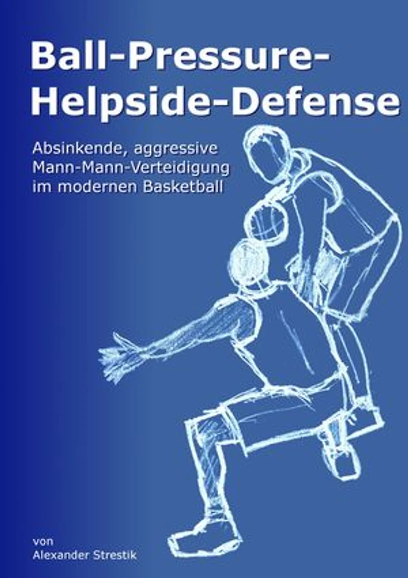 Ball-Pressure-Helpside-Defense: Absinkende, aggressive Mann-Mann-Verteidigung im modernen Basketball