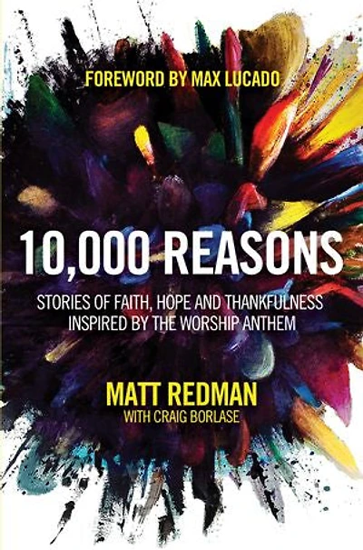 10,000 Reasons: Stories of Faith, Hope, and Thankfulness Inspired by the Worship Anthem