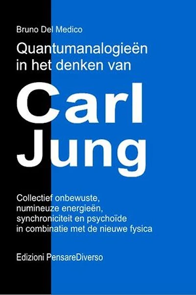 Quantumanalogieën in het denken van Carl Jung.: Collectief onbewuste, numineuze energieën, synchroniciteit en psychoïde in combinatie met de nieuwe fysica