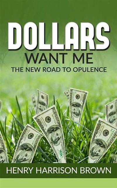 Dollars Want Me: The New Road To Opulence