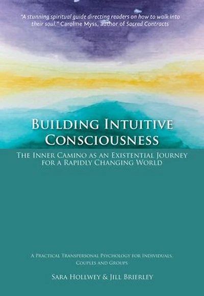 Building Intuitive Consciousness: The Inner Camino as an Existential Journey for a Rapidly Changing World