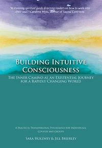 Building Intuitive Consciousness: The Inner Camino as an Existential Journey for a Rapidly Changing World