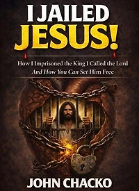 I JAILED JESUS!