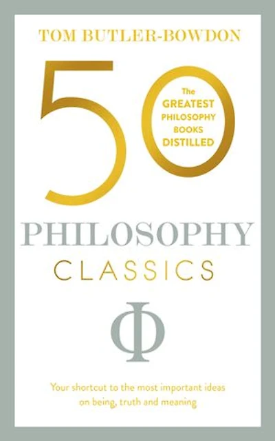 50 Philosophy Classics: Thinking, Being, Acting Seeing - Profound Insights and Powerful Thinking from Fifty Key Books