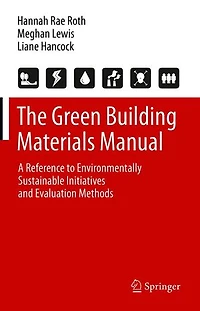 The Green Building Materials Manual: A Reference to Environmentally Sustainable Initiatives and Evaluation Methods