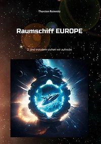 Raumschiff EUROPE 2: Und trotzdem stehen wir aufrecht