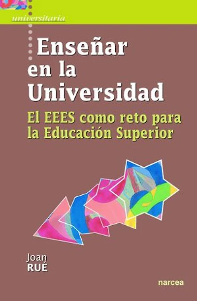 Enseñar en la Universidad: El EEES como reto para la Educación Superior
