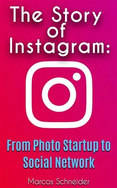 The Story of Instagram: From Photo Startup to Social Network