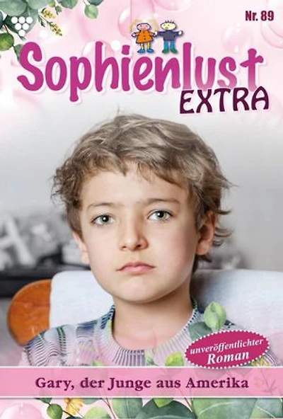 Gary, der Junge aus Amerika: Sophienlust Extra 89 – Familienroman