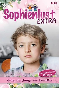 Gary, der Junge aus Amerika: Sophienlust Extra 89 – Familienroman