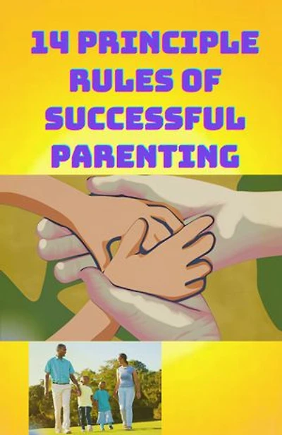 14 PRINCIPLE RULES OF SUCCESSFULL PARENTING-_Embrace Emotional Parenting Guide |Nurturing Bonds with Children |Parenting Wisdom for Strong Connections