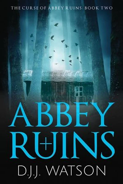 Abbey Ruins: A Hair-Raising Supernatural Thriller Series: The Curse of Abbey Ruins, #2