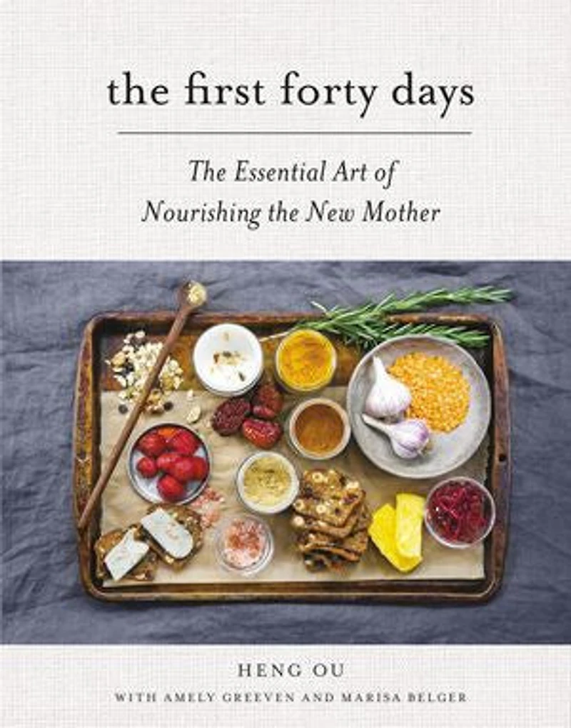 the First Forty Days: Essential Art of Nourishing New Mother