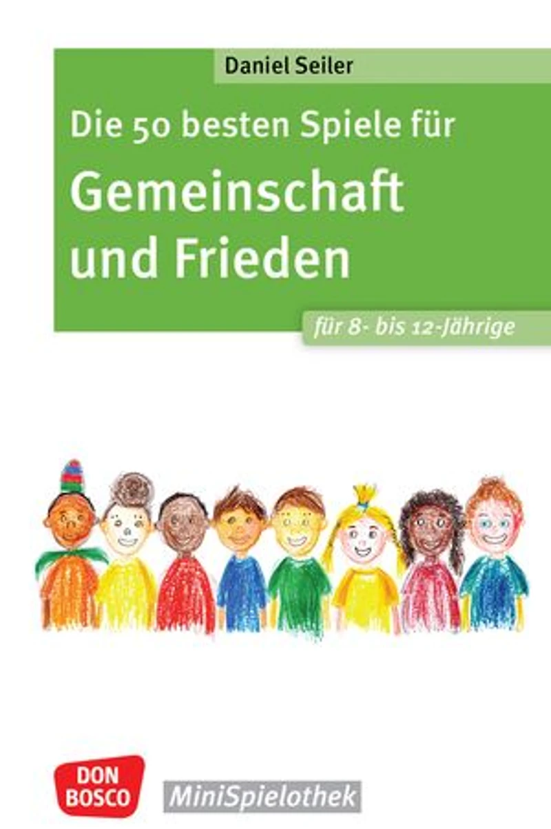 Die 50 besten Spiele für Gemeinschaft und Frieden für 8- bis 12-Jährige - ebook: Spielerisch mit Gruppenspielen Kooperations- und Kompromissfähigkeit üben und den Klassenzusammenhalt stärken