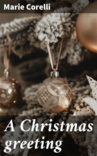 A Christmas greeting: Enriched edition. A Festive Tale of Romance and Mystery in Victorian England