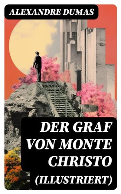 Der Graf von Monte Christo (Illustriert): Bereicherte Ausgabe. Ein spannender Abenteuerroman (Kinder- und Jugendbuch)