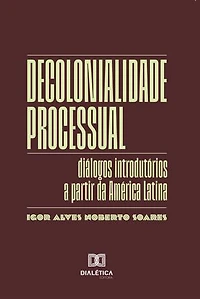 Decolonialidade Processual: Diálogos introdutórios a partir da América Latina