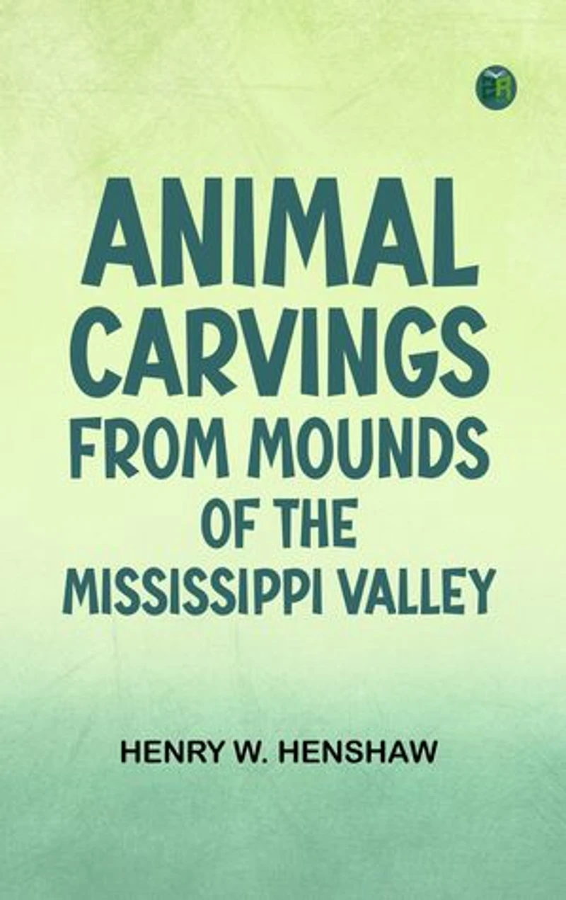 Animal Carvings from Mounds of the Mississippi Valley