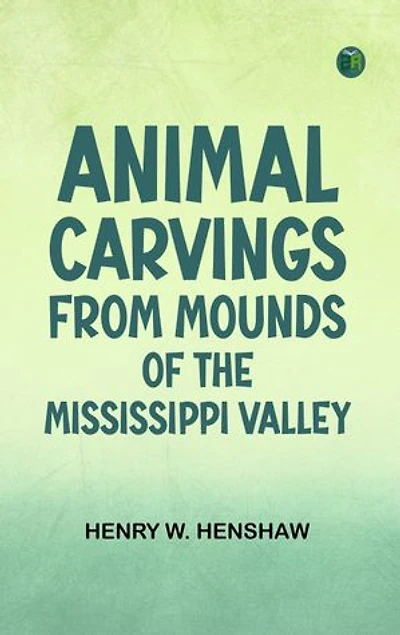 Animal Carvings from Mounds of the Mississippi Valley